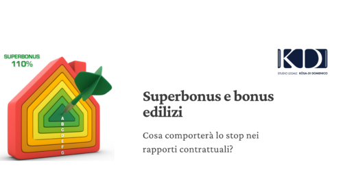 SUPERBONUS E BONUS EDILIZI. COSA COMPORTERÀ LO STOP DEL GOVERNO NEI VARI RAPPORTI CONTRATTUALI?