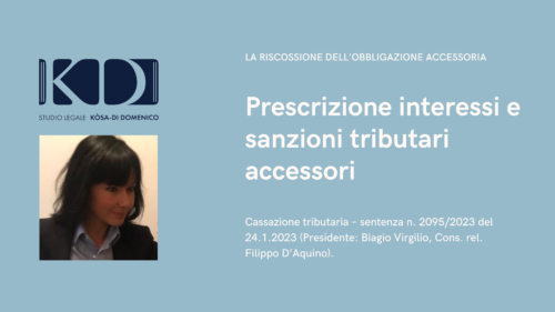 PRESCRIZIONE INTERESSI E SANZIONI. LA RISCOSSIONE DELL’OBBLIGAZIONE “ACCESSORIA” DEGLI INTERESSI E SANZIONI È SGANCIATA DA QUELLA DEL CAPITALE.