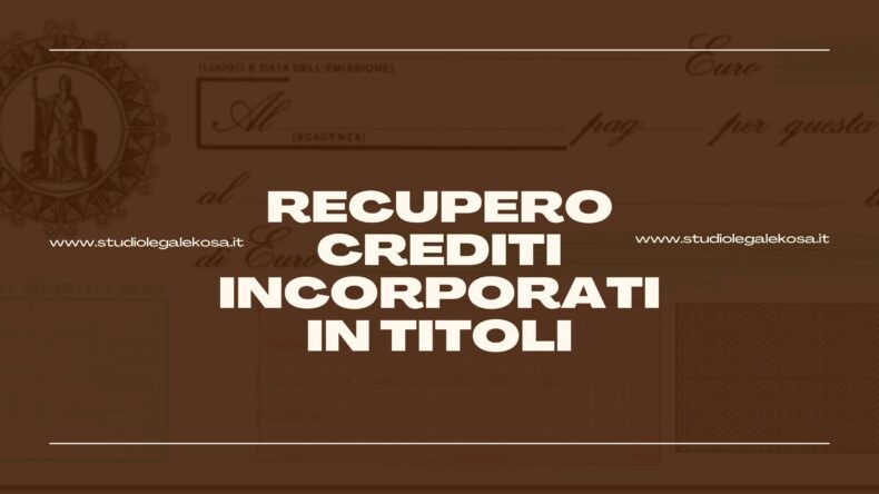 RECUPERO CREDITI INCORPORATI IN ASSEGNI E CAMBIALI.