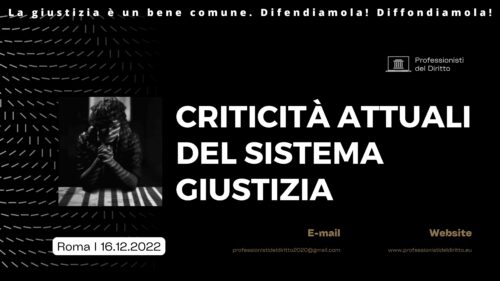 CRITICITÀ ATTUALI DEL SISTEMA GIUSTIZIA (16.12.2022).