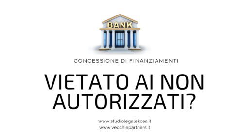 CONCESSIONE DI FINANZIAMENTI: VIETATO AI NON AUTORIZZATI.